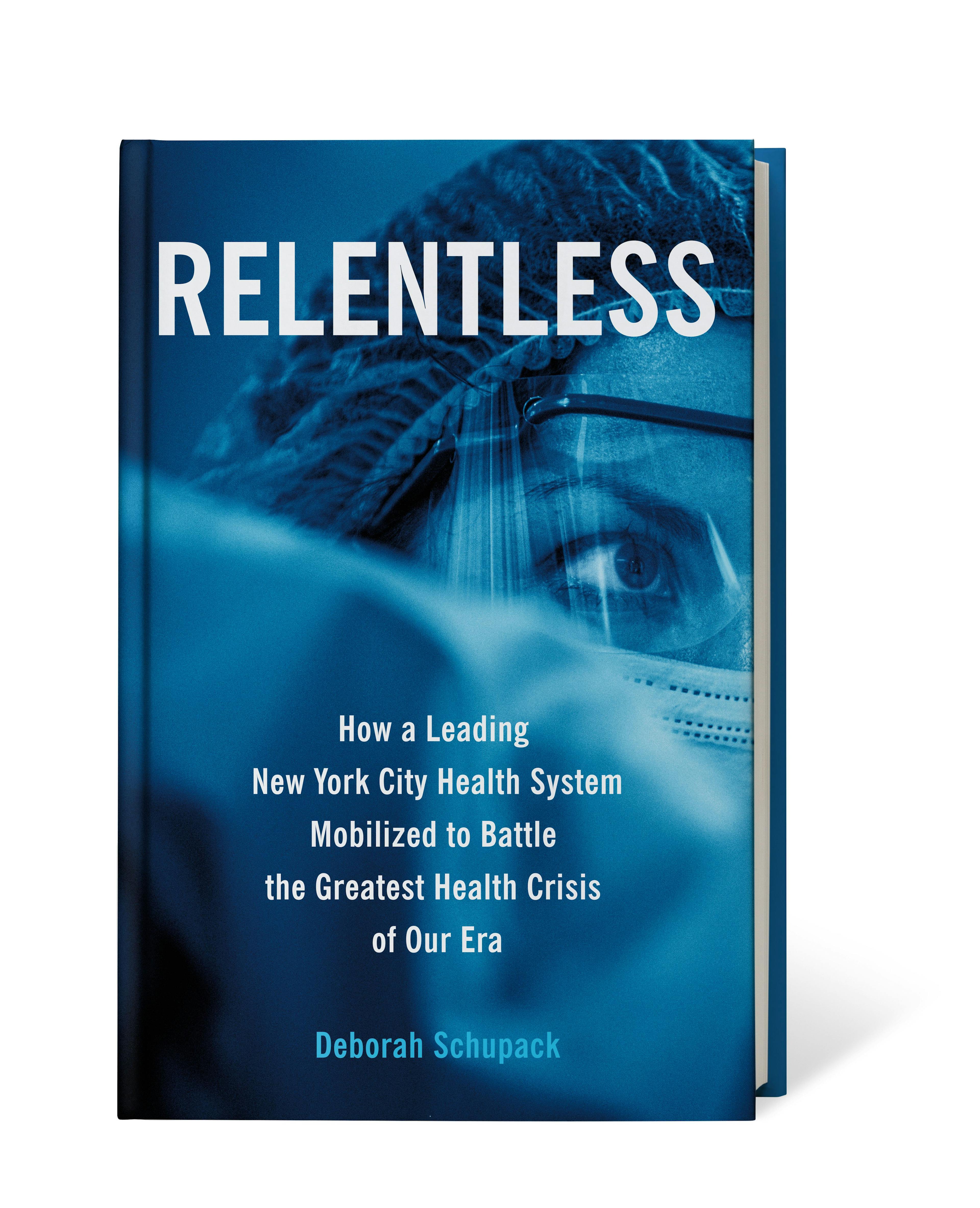 Journalist Deborah Schupack chronicled Mount Sinai's battle with COVID-19 in the new book, “Relentless: How a Leading New York City Health System Mobilized to Battle the Greatest Health Crisis of Our Era.”