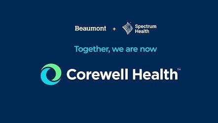 Core mission: Merged Beaumont-Spectrum system now known as Corewell Health
